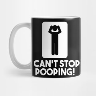 I Can't Stop Pooping Mug